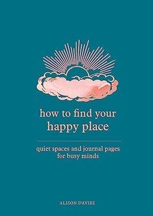 How to Find Your Happy Place: Quiet Spaces and Journal P... | Buch | Zustand gut