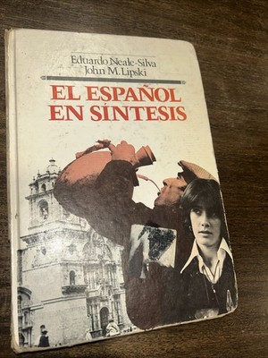 El Espanol en Sintesis by John M. Lipski and Eduardo Neale-Silva (1981,...