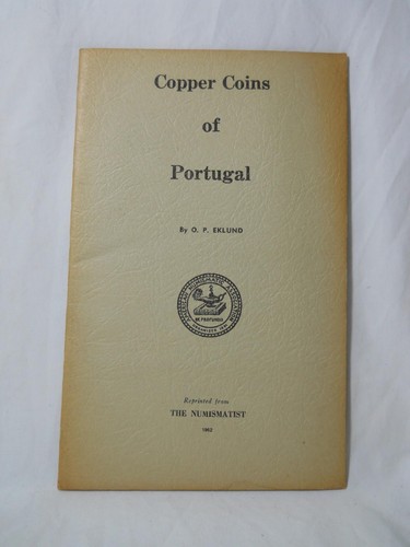 COPPER COINS OF PORTUGAL BY O P EKLUND REPRINTED 1962 FROM THE NUMISMATIST