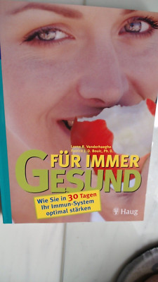 Für immer gesund Wie Sie in 30 Tagen Ihr Immunsystem optimal stärken Haug Verlag
