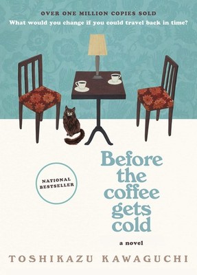 Before the Coffee Gets Cold: A Heartfelt Novel Exploring Regret, Redemption ...