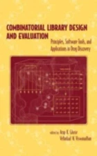 Combinatorial Library Design and Evaluation: Principles, Software, Tools, and...