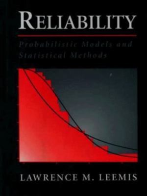 Reliability: Probabilistic Models and Statistical Methods by Leemis, Lawrence