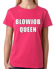 Blowjob Queen T-Shirt Ladies Fitted Tee Womens Fashion Top