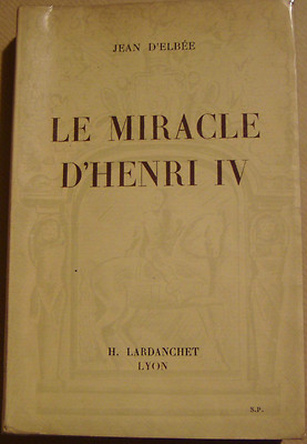 ELBEE Jean d  - LE MIRACLE D HENRI IV - PRESSEDIENST - WIDMUNG - 1942