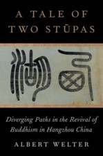 A Tale of Two Stūpas: Diverging Paths in the ... 9780197606636 by Welter, Albert