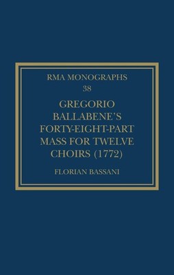 Gregorio Ballabenes Forty-eight-part Mass for Twelve Choirs (1772) by Florian Ba