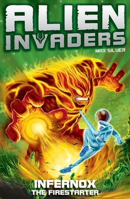 Alien Invaders 2: Infernox - The Fire Starter by Max Silver Paperback Book
