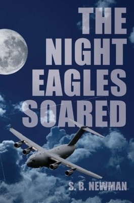 THE NIGHT EAGLES SOARED By S. B. . Newman *Excellent Condition*