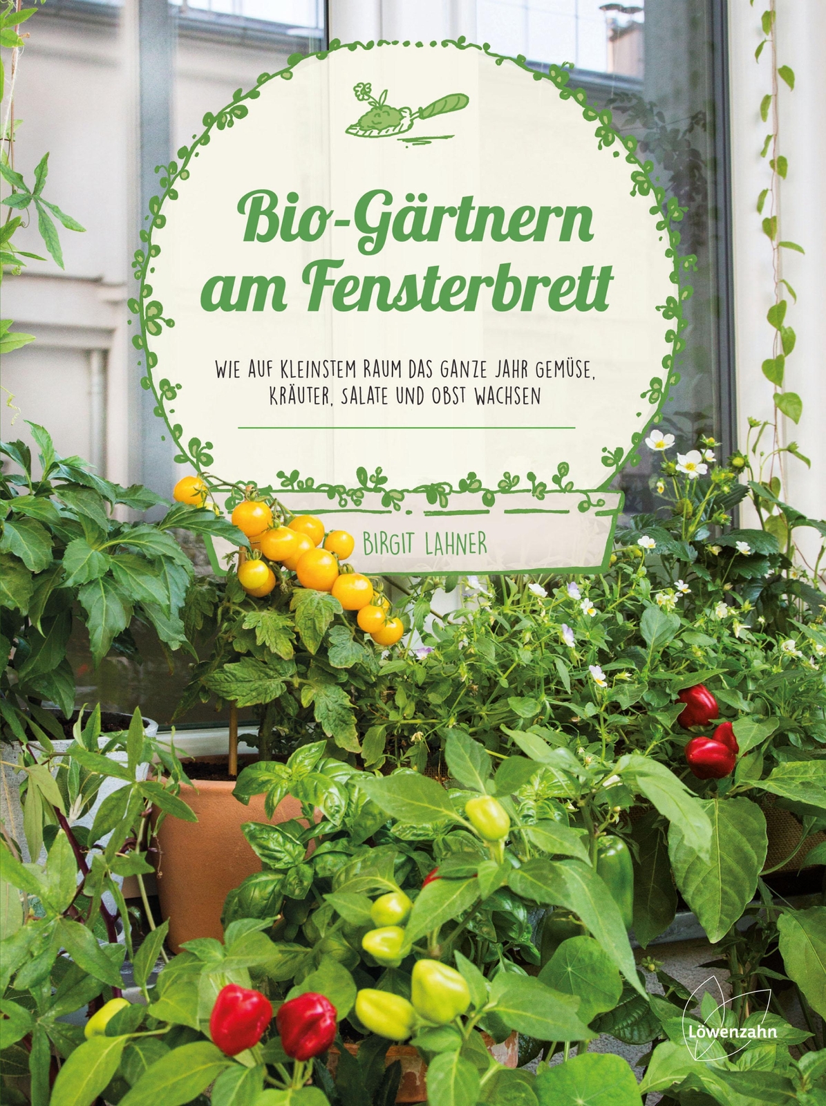 Bio-gärtnern Am Fensterbrett | Birgit Lahner | Deutsch | Buch | 208 S.