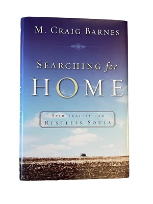 Searching for Home : Spirituality for Restless Souls by M. Craig Barnes - NEW
