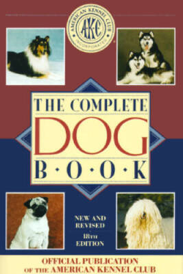 The Complete Dog Book: The Photograph, History and Official Standard of E - GOOD