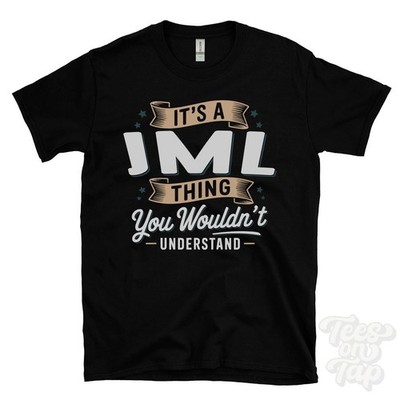 IT'S A JML THING YOU WOULD'T UNDERSTAND T-SHIRT Name Nachname Familie Geschenk