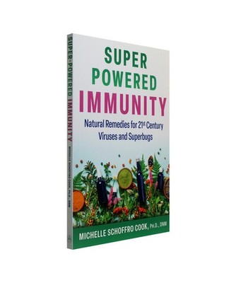 Super-Powered Immunity: Natural Remedies for 21st Century Viruses and Superbugs: