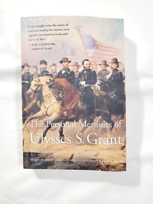Personal Memoirs of Ulysses S. Grant: The Complete Annotated Edition by Ulysses