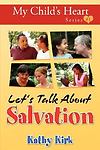 My Child's Heart: Let's Talk About Salvation by Kathy Kirk