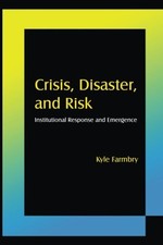 CRISIS, DISASTER AND RISK: INSTITUTIONAL RESPONSE AND By Kyle Farmbry **Mint**