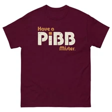 Have a Pibb Mister Graphic T Shirt Unisex classic tee