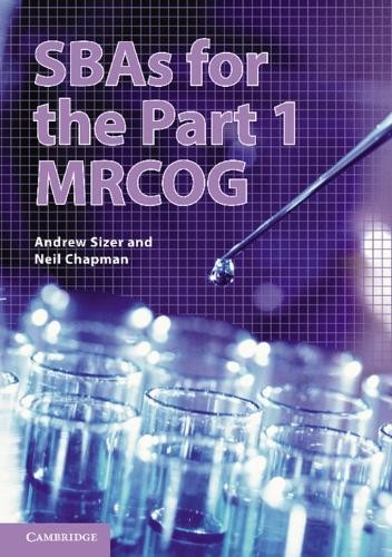 SBAs for the Part 1 MRCOG by Andrew Sizer, Neil Chapman - 9781107438941