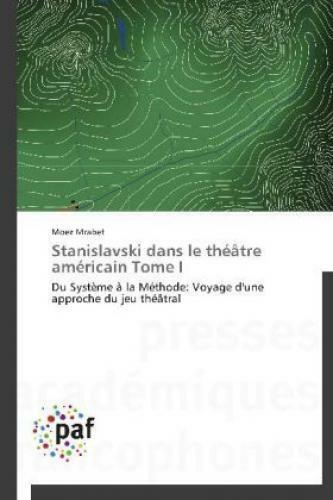 Stanislavski dans le théâtre américain Tome I Du Système à la Méthode 1935 100% nowy, GORĄCY
