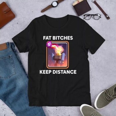Fat Bitches Keep Distance, Funny Meme Shirt, Funny Meme Shirt, Ironic Shirt
