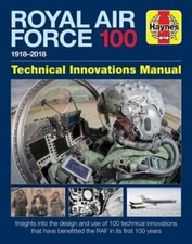 Royal Air Force 100 Technical Innovations Manual 2017 (Haynes Technical Innovat