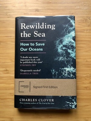 Rewilding the Sea | Signed by Charles Clover | First Edition (UK) 2022