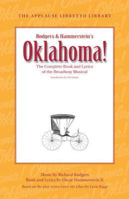Oklahoma! (The Applause Libretto Library) The Complete Book and Lyrics of the Br