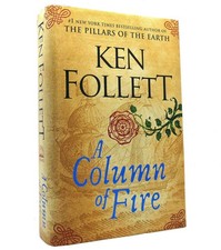Ken Follett A COLUMN OF FIRE 1st Edition 1st Printing