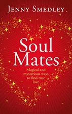 Soul Mates: Magical and Mysterious Ways to Find True Love By Je 