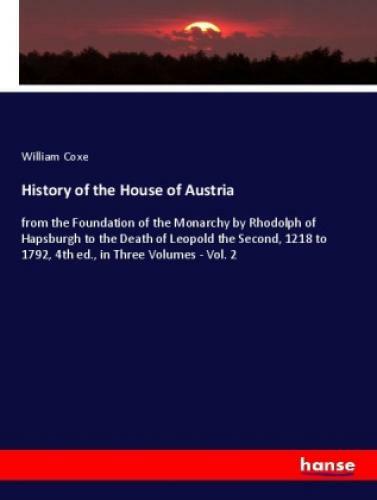 Thumbnail - History Of The House Of Austria From The Foundation Of The Monarchy By