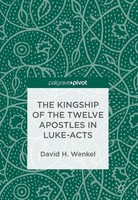 The Kingship Of The Twelve Apostles In Luke-Acts David H. Wenkel