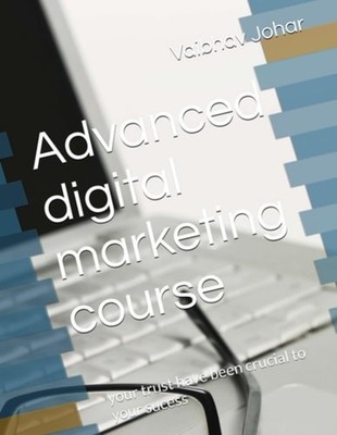 Advanced Digital Marketing Course Your Trust Have Been  - Paperback NEW VAIBHAV.