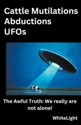 WhiteLight - Cattle Mutilations Abductions UFOs - New paperback or sof - X555z