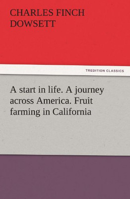 A start in life. A journey across America. Fruit farmin - Paperback NEW Charles