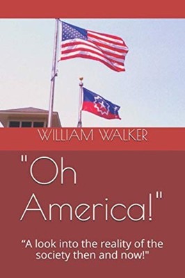 Oh America! A Look Into the Reality of the Society Then -  NEW William Walker 20