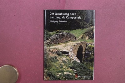 425008 Wolfgang Schneller DER JAKOBSWEG NACH SANTIAGO DE COMPOSTELA Kunstverlag