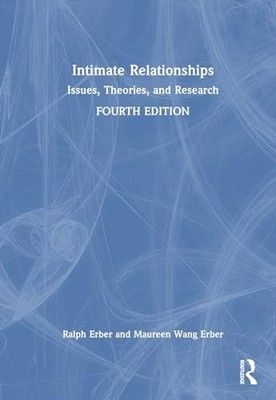 Intimate Relationships: Issues, Theories, and Research by Ralph Erber NEW