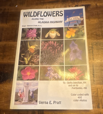 Verna E. Pratt Wildflowers Along the Alaska Highway PB Alaskakrafts 1991 Illust 