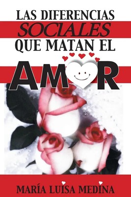 Las Diferencias Sociales Que Matan El Amor Maria Luisa Medina Taschenbuch 2013