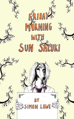 Friday Morning with Sun Saluki Simon Lowe Taschenbuch Kartoniert / Broschiert