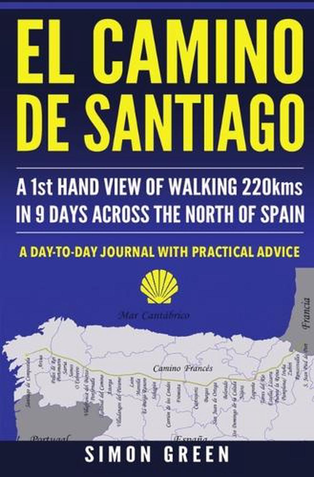 El Camino de Santiago: A 1st Hand View of Walking 220kms in 9 Days Across the No