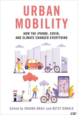 Urban Mobility: How the IPhone, COVID, and Climate Changed Everything by Betsy D