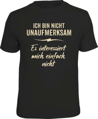 T-Shirt Ich bin nicht unaufmerksam - Es interessiert mich einfach nicht S - 4XL