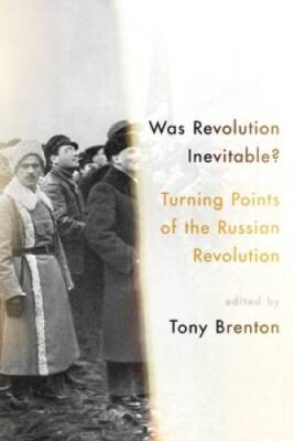 Was Revolution Inevitable?: Turning Points of the Russian Revolution - GOOD