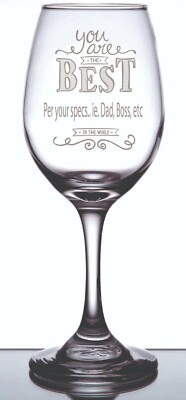 Engraved Personalized Customized Wine Glass Your the Best with Your Name/Message