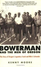 Bowerman and the Men of Oregon: The Story- paperback, Kenny Moore, 9781594867316