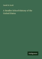 A Smaller School History Of The United States David B. Scott