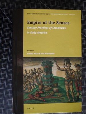 Early American History Ser.: Empire of the Senses : Sensory Practices of...