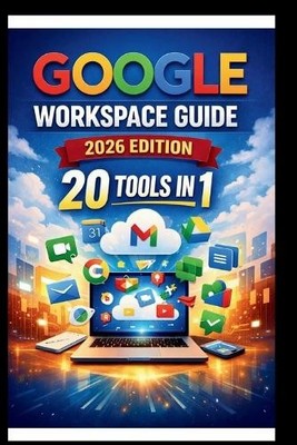 George S Bogle Google Workspace Guide (2026 Edition) (Paperback) (UK IMPORT)